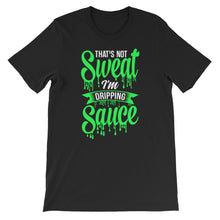 Load image into Gallery viewer, Not Sweat Dripping Sauce Tee
