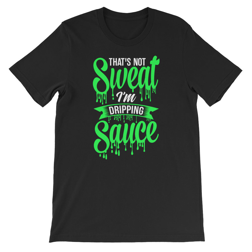 Not Sweat Dripping Sauce Tee