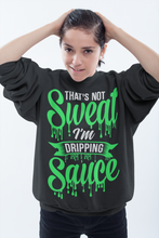 Load image into Gallery viewer, Not Sweat Dripping Sauce Tee