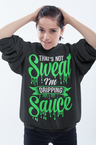 Not Sweat Dripping Sauce Tee